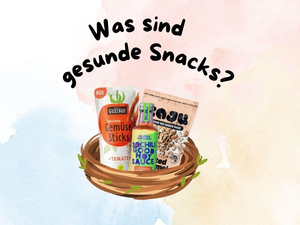Was sind gesunde Snacks - snacknest.de